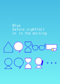 Blue before nightfall or in the morning