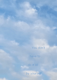 You don't have to do it all by yourself