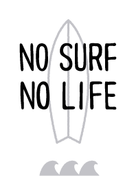 NO SURF NO LIFE