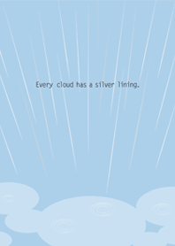 Every cloud has a silver lining. (2)