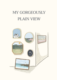my gorgeously plain view