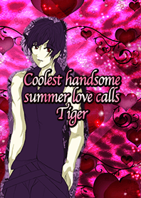 Coolest handsome summer love calls Tiger