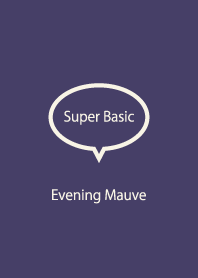 Super Basic Evening Mauve