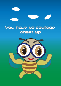 You have to brave and cheer up