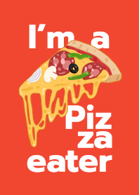 I'm a pizza eater