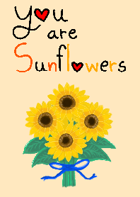 You're sunflowers