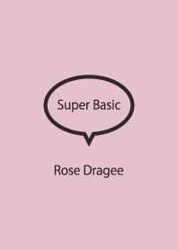 Super Basic Rose Dragee