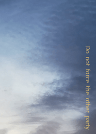 Do not force the other party