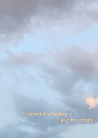 A regrettable feeling is also important.