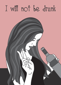 I will not be drunk