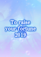 To raise your fortune 2019