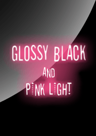 GLOSSY BLACK and PINK LIGHT