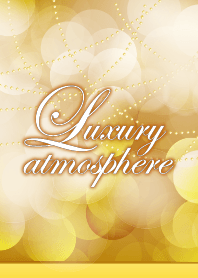 Luxury atmosphere