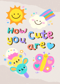 how cute you are :) - revised version