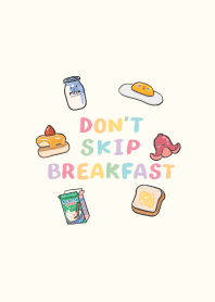 DON'T SKIP BREAKFAST