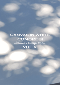 Canvas in White Comorebi Vol.V