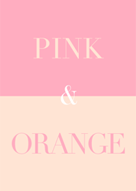 ピンク ＆ オレンジ
