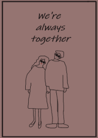 We're always together /brown black