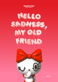 BYE BYE KITTEN : HELLO SADNESS