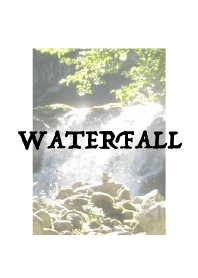 WATERFALL 滝