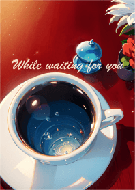 While waiting for you...