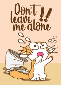 Don,t leave me alone