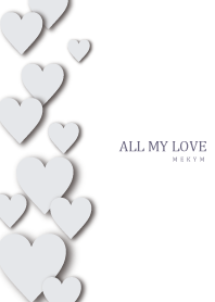 ALL MY LOVE - WHITE GRAY HEART 21