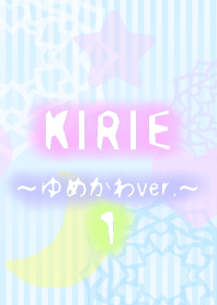 KIRIE -yumekawa ver.-