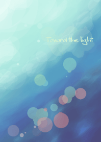 Toward the light