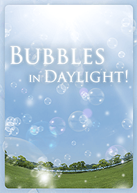 Bubbles in Daylight!～公園とシャボン玉