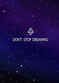 Don't stop dreaming
