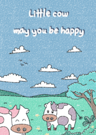 Little cow, may you be happy