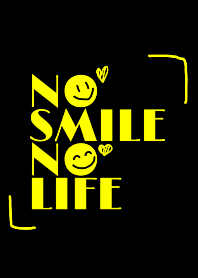 NO SMILE NO LIFE
