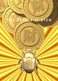 The beetle is rich.
