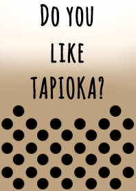 タピオカ好き?