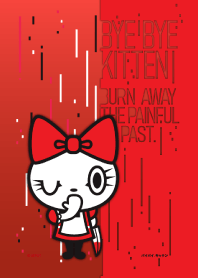 BYE BYE KITTEN : BURN THE PAINFUL PAST