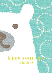 Keep Smiling -I found it!-