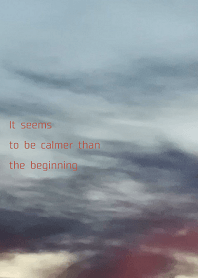 It seems to be calmer than the beginning