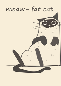 meaw- fat cat