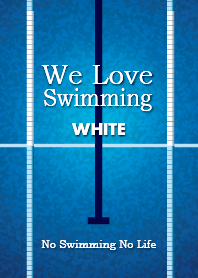We Love Swimming (WHITE)