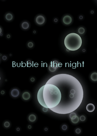 Bubble in the night