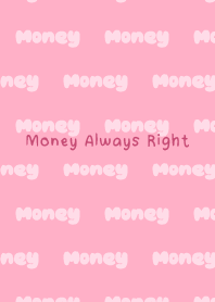 Money Always Right