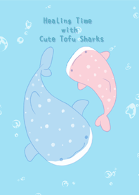Healing Time with Cute Tofu Sharks