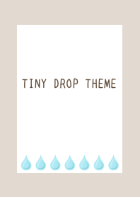 TINY DROP THEME/BEIGE