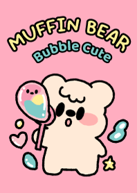 Muffin Bear : Bubble Cute