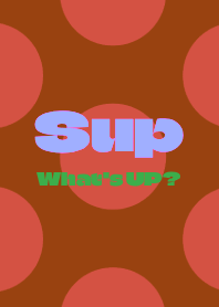 Sup-Whats up- DOT THEME 71