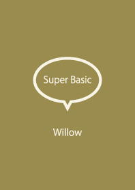 Super Basic Willow