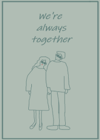 We're always together / greenbeige