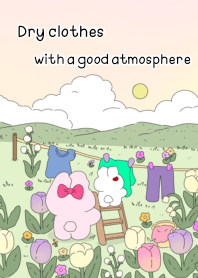 Dry clothes with a good atmosphere