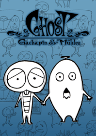 GHOST GACHAPIN & MUKKU